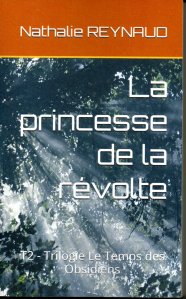 livre tome 2 La princesse de la révolte de la trilogie épic Fantasy Le Temps des Obsidiens, disponible en gratuit abonnement kindle, ebook, format papier